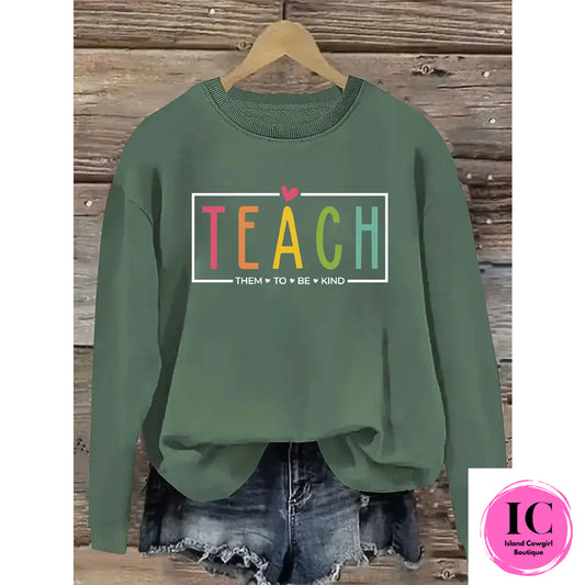 "Teach Them To Be" Sweatshirt