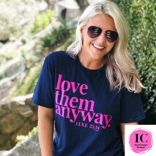 Love Them Anyway Graphic Tee - Island Cowgirl Boutique